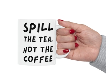 Versa il tè, non la tazza da caffè - Tazza da caffè con frase spiritosa, ideale per gli amanti del tè e del caffè, regalo perfetto per gli appassionati di gossip e chat