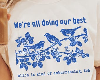 We're All Doing Our Best Comfort Colors® T-Shirt, Which is Kind Of Embarrassing TBH Shirt, Funny Bird Shirt, Vintage Retro Sarcastic Tee