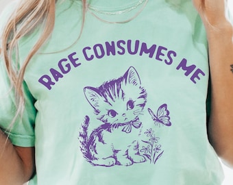 Rage Consumes Me Comfort Colors® T-Shirt, Vintage Kitten Tshirt, Sarcastic Funny Retro Shirt, Graphic Tee, Funny Women's Aesthetic Shirt
