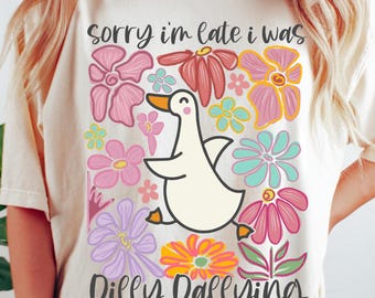 I Was Dilly Dallying Shirt Comfort Colors® T-shirt, Sorry I'm Late, Funny Goose Tshirt, Oversized Shirt, Graphic Retro Vintage T Shirt