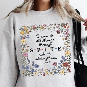 Spite Strengthens Me Sweatshirt, I Can Do All Things Through Spite Which Strengthens Me, Vintage Retro Floral Shirt, Funny Women&#39;s Shirt
