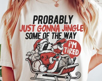 Camiseta navideña divertida con colores reconfortantes: unisex Probablemente solo tintineará en algún momento del camino