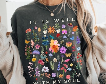 It Is Well With My Soul Comfort Colors® T-Shirt, Christian Floral Shirt, Bible Verse Tee, Pressed Wild Flower Tshirt, Cute Flower Shirt