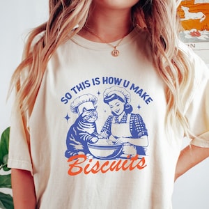How U Make Biscuits Shirt, Cat Tshirt, Baking Shirt, Retro T Shirt, Vintage Tshirt, Comfort Colors Tshirt, Funny Shirt, Graphic Tee
