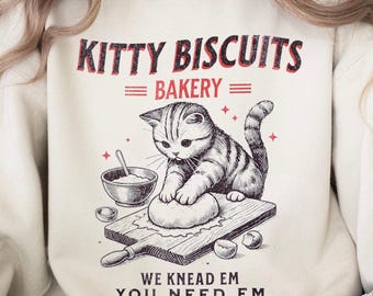 Kitty Biscuits Bakery Sweatshirt, Funny Cat Shirt, We Knead Em You Need Em, Cat Lover Gift
