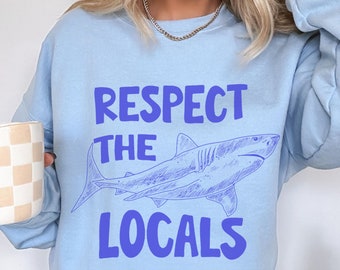 Respect The Locals Shark Sweatshirt, Ocean Surfing Beach Crewneck