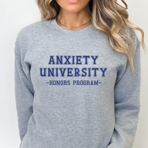Anxiety University Honors Program Sweatshirt, University Sweatshirt, Mental Health Shirt, Anxiety Shirt, Therapy Sweatshirt, Feelings Shirt