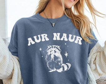 Aur Naur Comfort Colors® T-Shirt, Oh No Shirt, Funny Australian Accent Shirt, Aussie Tshirt, Graphic Vintage Retro Meme Shirt, Funny Gift