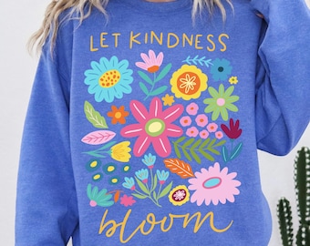 Let Kindness Bloom Sweatshirt, Mental Health Shirt, Be Kind Retro Flower Sweatshirt, Floral Kindness Shirt, Aesthetic Women's Sweatshirt