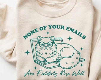Sweat-shirt Aucun de vos e-mails ne me trouve bien, Sweat-shirt drôle avec humour au travail, Chemise drôle de chat, Cadeau de collègue, Amoureux des chats, Humour au bureau
