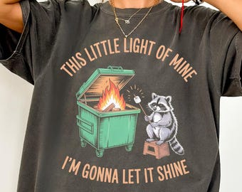 Funny Raccoon Comfort Colors® T-Shirt, Dumpster Fire Shirt, This Little Light of Mine Shirt, Sarcastic Tee, Raccoon Graphic Tee, Trash Panda