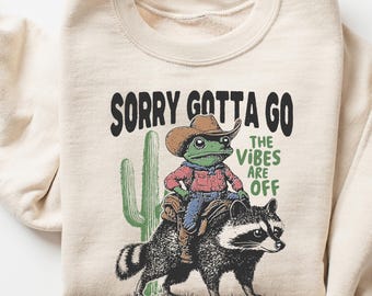 Vibes Are Off Sweatshirt, Sorry Gotta Go, Vintage Frog Sweatshirt, Funny Retro Shirt, Graphic Shirt, Funny Unisex Aesthetic Sweatshirt