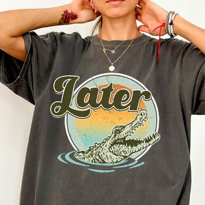 Vintage Later Gator Comfort Colors® T-Shirt, Funny Distressed Alligator Shirt, Unisex Retro Gator Tshirt, Oversized Sarcastic Graphic Tee