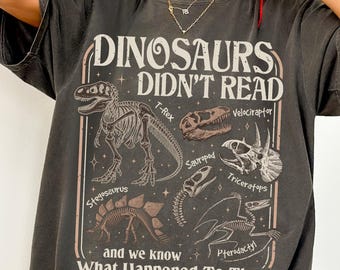 Dinosaurs Didn't Read Comfort Colors® Shirt, Funny Book Lover T-Shirt, Funny Dinosaur Teaching Tee, Reading Shirt, Librarian Teacher Shirt