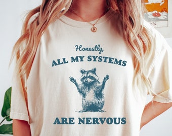 Honestly All of My Systems Are Nervous Shirt, Raccoon Shirt, Mental Health Shirt, Anxiety Tshirt, Funny Tshirt, Vintage Retro Graphic Shirt