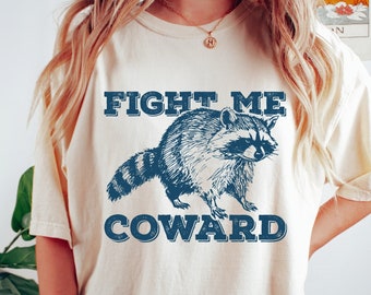 Fight Me Coward Shirt, Comfort Colors Tshirt, Funny Raccoon Tshirt, Retro Vintage Graphic Tee, Sarcastic Humorous Trendy Shirt, Funny Gift
