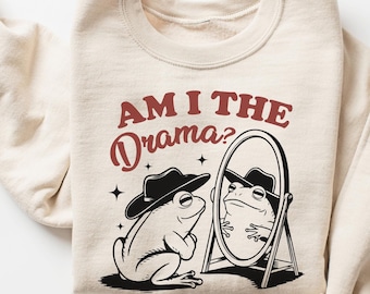 Am I The Drama Sweatshirt, Funny Sweatshirt, Vintage Retro Graphic Shirt, Trendy Oversized Shirt, Frog Shirt, Humor Sweatshirt, Funny Gift