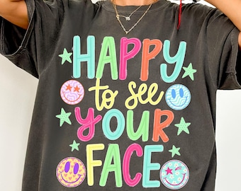Happy To See Your Face Comfort Colors® T-Shirt, Funny Teacher Shirt, Retro Smiley Face Tee, Positivity Shirt, Back To School Teacher Gift