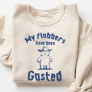 My Flabbers Have Been Gasted Sweatshirt, Flabbergasted Shirt, Funny Sweatshirt, Vintage Retro Graphic Shirt, Bear Shirt, Trendy Funny Gift