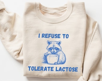 I Refuse to Tolerate Lactose Sweatshirt, Lactose Intolerant, Funny Sweatshirt, Vintage Sweatshirt, Raccoon Sweatshirt, Funny Gift, Unisex