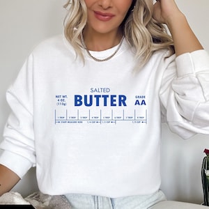 Butter Sweatshirt, Stick of Butter, Funny Baking Shirt, Cooking Shirt, Salted Butter Sweatshirt, Baker Gift, Butter Lover Shirt, Foodie Gift