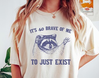 It's So Brave of Me To Just Exist Comfort Colors® T-Shirt, Vintage Raccoon Tshirt, Funny Retro Shirt, Graphic Tee, Funny Raccoon Shirt
