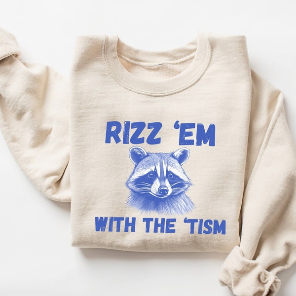 Rizz Em With The Tism Sweatshirt, Meme Sweatshirt, Funny Sweatshirt, Unisex Sweatshirt, Vintage Shirt, Neurodiversity Shirt,  Rizz 'Em