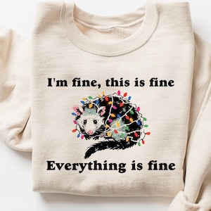 Everything is Fine Christmas Sweatshirt, I&#39;m Fine This is Fine, Funny Christmas Sweatshirt,  Holiday Sweater, Possum Christmas Lights Shirt