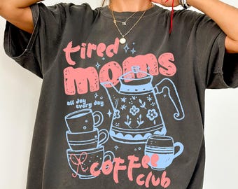Tired Moms Coffee Club Comfort Colors® T-Shirt, Funny Retro Coffee Lover Graphic Tee, Mom Life T Shirt, Vintage Preppy Espresso Shirt