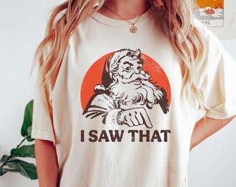 Retro Santa Comfort Colors® Shirt, Vintage Christmas Tshirt, I Saw That, Women's Christmas Shirt, Holiday Tshirt, Santa Claus Christmas Gift