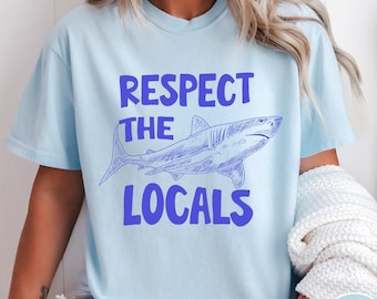 Respect the Locals Comfort Colors® T-Shirt, Save the Seas Shirt, Environmental Shirt, Protect the Oceans, Shark Graphic Tee, Beach Tshirt