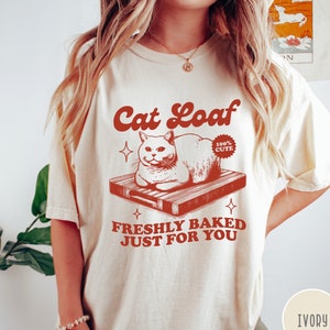 Cat Loaf Freshly Baked Just For You T-Shirt, Funny Cat Shirt, Trendy Vintage Meme Tshirt, Retro Graphic Unsex Shirt, Cat Lover Gift