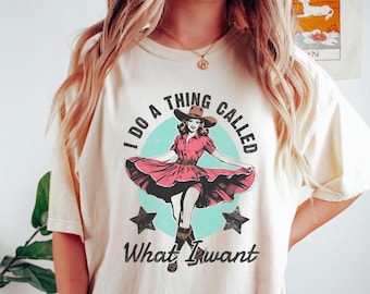 Retro Western Comfort Colors® T-Shirt, I do a Thing Called What I Want, Cowgirl Shirt, Western Tshirt, Vintage Country Girl Rodeo Shirt