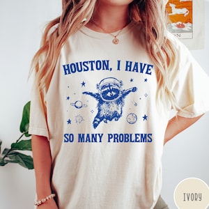 Houston I Have So Many Problems Shirt, Funny Vintage Raccoon Shirt, Racoon Space Tshirt, Unisex Comfort Colors T shirt, Retro Graphic Shirt