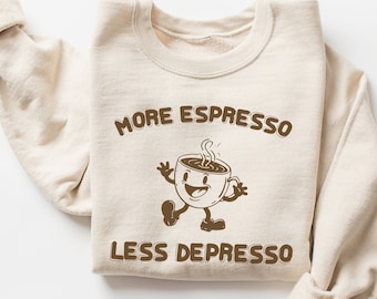 Más sudadera espresso menos depresso, sudadera de café divertida, camisa de café retro vintage, camisa de salud mental, camisa de gran tamaño de moda