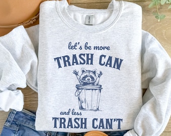 Let's Be More Trash Can And Less Can't Sweatshirt, Mental Health Shirt, Funny Sweatshirt, Vintage Retro Oversized Shirt, Raccoon Sweatshirt