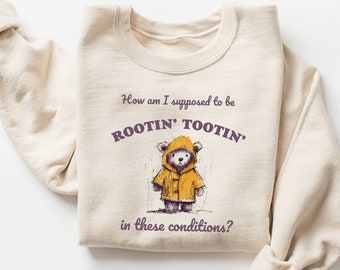 Rootin Tootin Sweatshirt, Funny Sweatshirt, Vintage Sweatshirt, Mental Health Shirt, Unisex Sweatshirt, Meme Sweatshirt, Bear Shirt