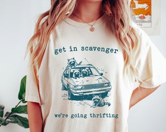 Get in Scavenger We're Going Thrifting Shirt, Vintage Funny Raccoon Shirt, Unisex Comfort Colors Tshirt, Thrift Store, Garage Sale, Graphic