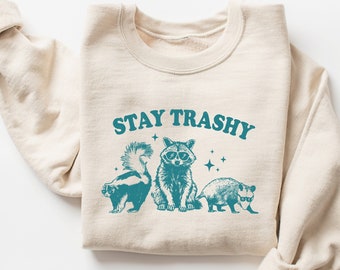 Stay Trashy Sweatshirt, Funny Sweatshirt, Raccoon Skunk Possum Shirt, Retro Shirt, Graphic Sweatshirt, Vintage Sweatshirt, Unisex Sweatshirt