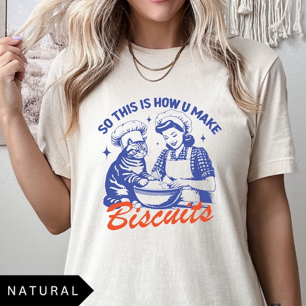 So This Is How U Make Biscuits Shirt, Funny Tshirt, Baking Shirt, Retro Tshirt, Vintage T Shirt, Womens Shirt, Cat Shirt