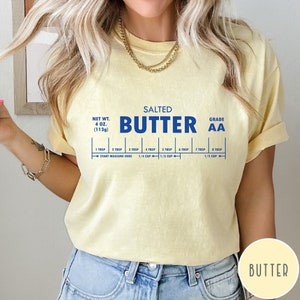 Butter Shirt, Funny Baking Shirt, Salted Butter Tshirt, Baker Gift, Butter Lover Shirt, Foodie Gift, Comfort Colors Shirt, Stick of Butter