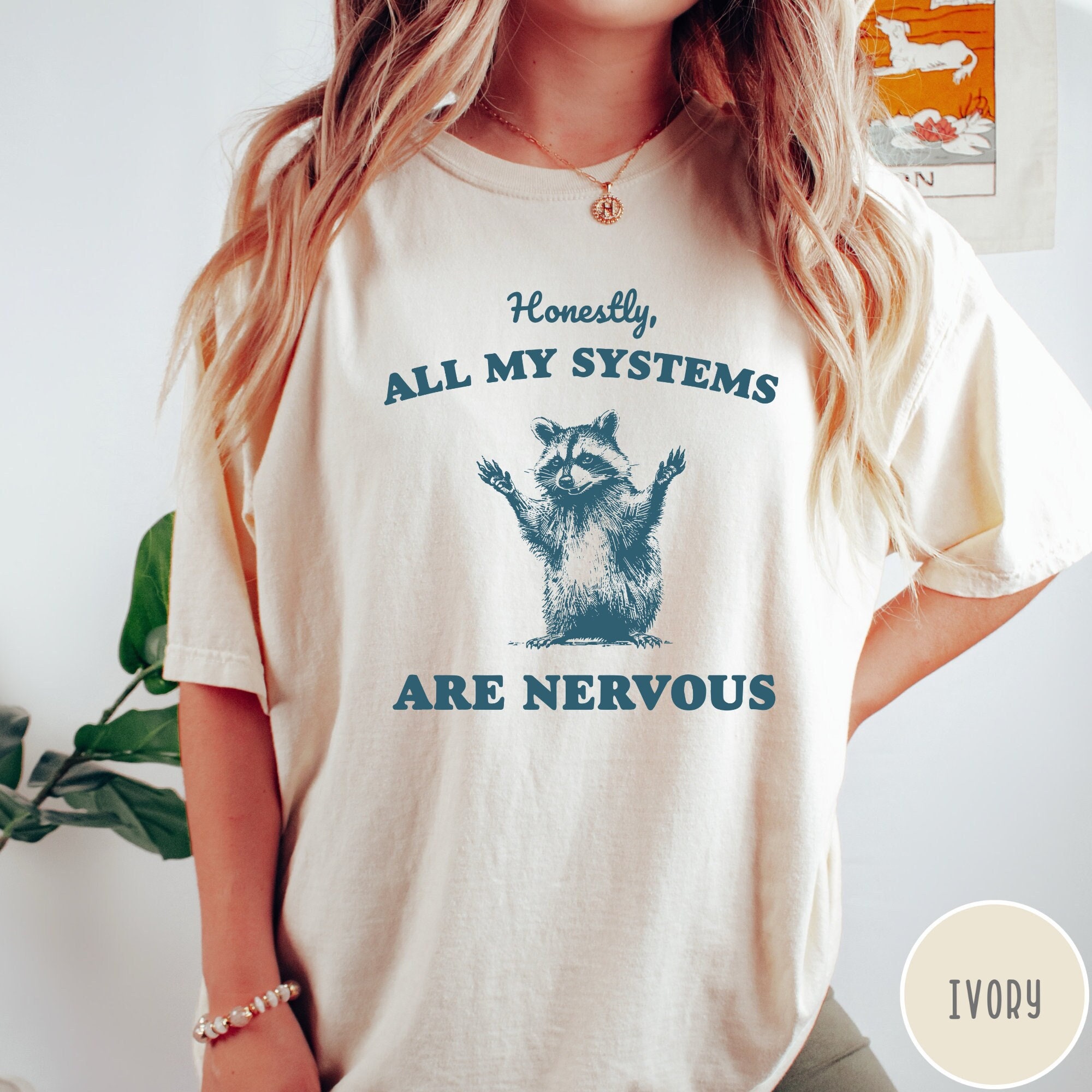 Honestly All of My Systems Are Nervous Shirt, Raccoon Shirt 