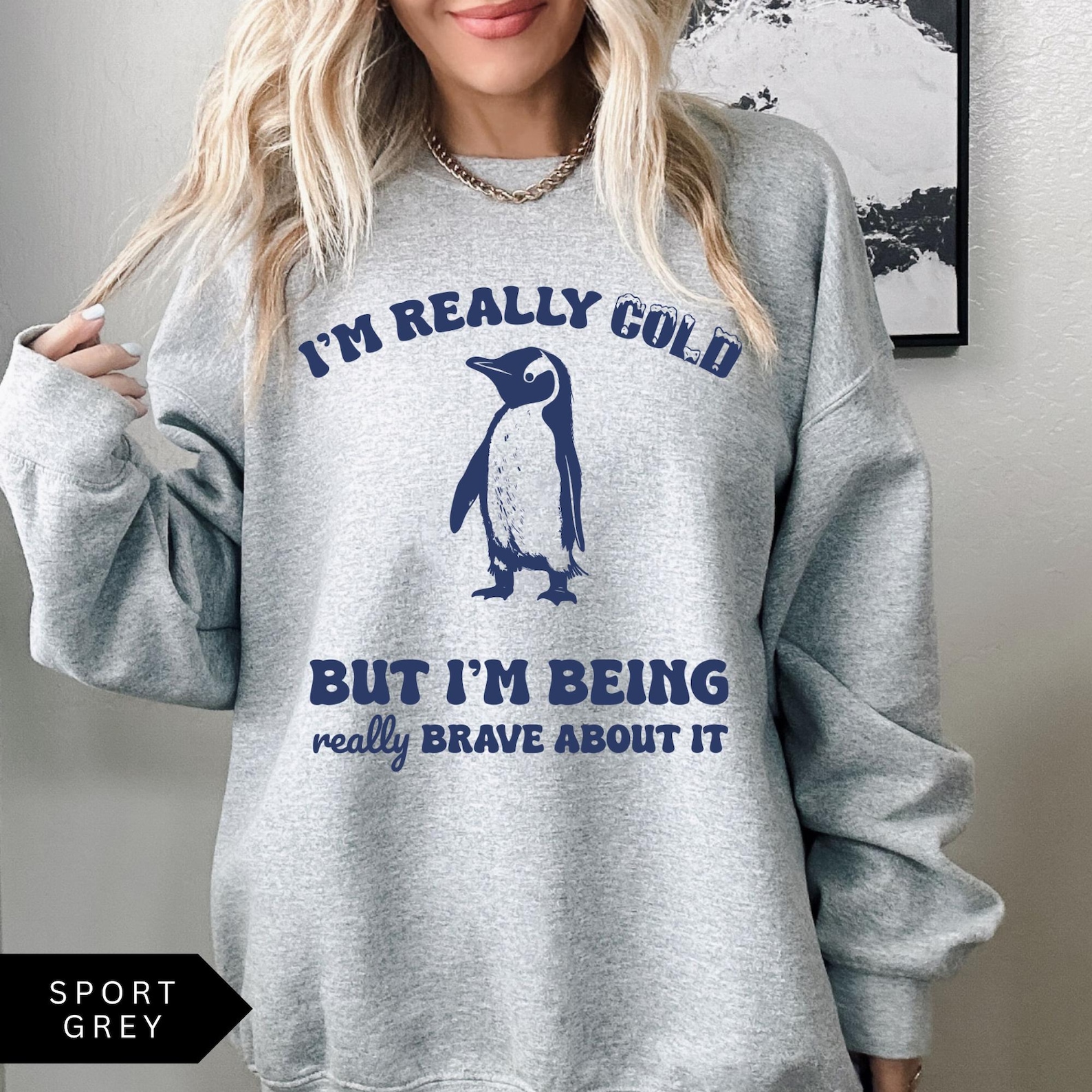 I'm Really Cold but I'm Being Really Brave About It Sweatshirt, Funny ...