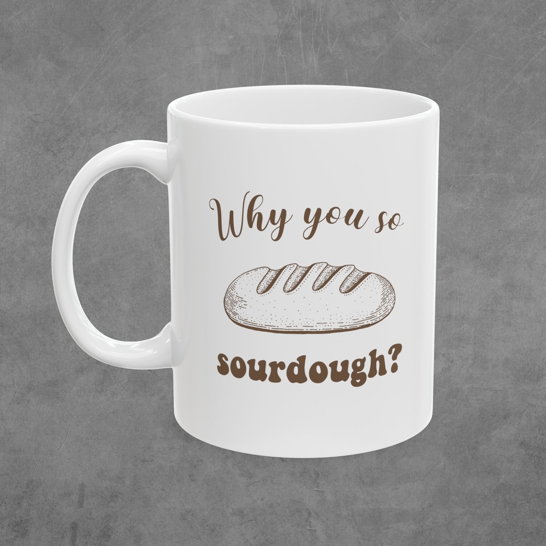 Why You So Sourdough Crew