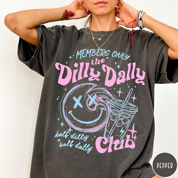Dilly Dally Club Comfort Colors® T-Shirt, Members Only Shirt, Sarcastic Retro Shirt, Sassy Dilly Dally Graphic Tee, Funny Women's Tee