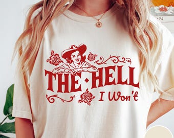 The Hell I Won't Comfort Colors® Shirt, Retro Western Tshirt, Vintage Cowgirl Shirt, Retro Rodeo, Country Western Aesthetic Oversized Tee