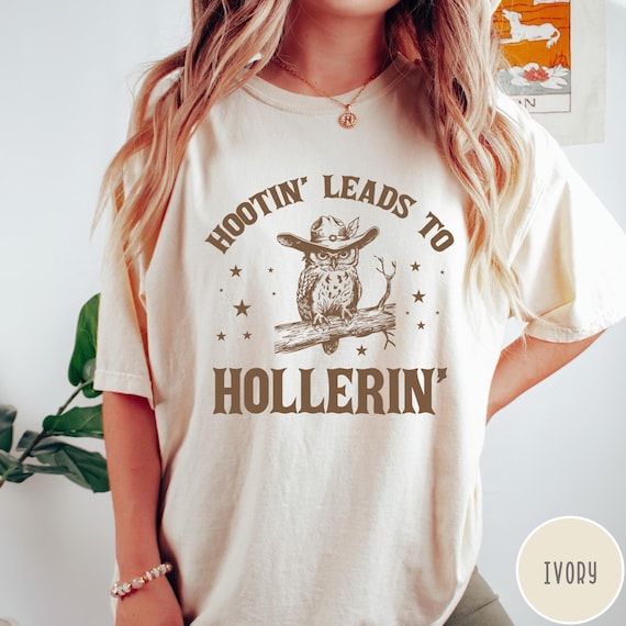 Hootin' Leads To Hollerin' Comfort Colors® Shirt, Hooting Hollering, Funny Owl Tshirt, Oversized Shirt, Graphic Retro Vintage T Shirt