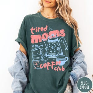 Tired Moms Coffee Club Comfort Colors® T-Shirt, Funny Retro Coffee Lover Graphic Tee, Mom Life T Shirt, Vintage Preppy Espresso Shirt Blue Spruce