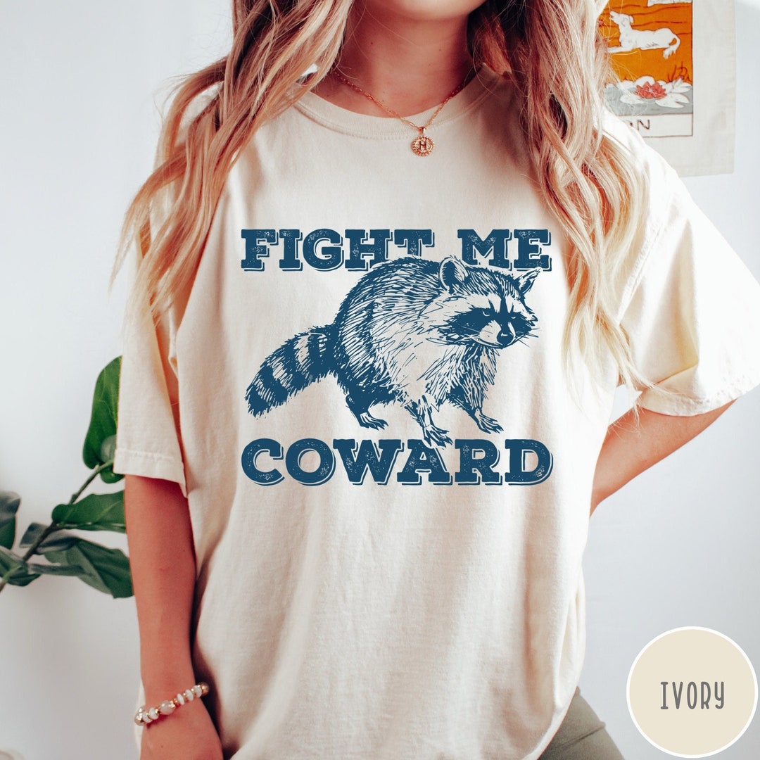 Fight Me Coward Shirt, Comfort Colors Tshirt, Funny Raccoon Tshirt ...