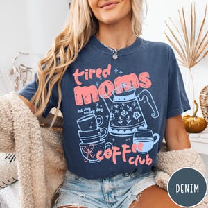 Tired Moms Coffee Club Comfort Colors® T-Shirt, Funny Retro Coffee Lover Graphic Tee, Mom Life T Shirt, Vintage Preppy Espresso Shirt Denim